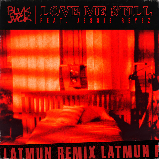 Love Me Still (feat. Jessie Reyez) [Latmun Remix]